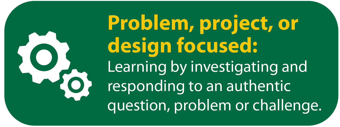 Learning by investigating and responding to an authentic question, problem or challenge.